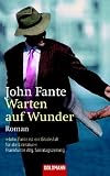 Warten auf  Wunder: Roman - John Fante