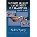 Business Process Management (BPM) is a Team Sport: Play it to Win!