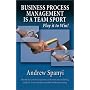 Business Process Management (BPM) is a Team Sport: Play it to Win!