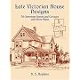 Late Victorian House Designs: 56 American Homes and Cottages with Floor Plans