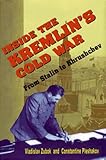 Inside the Kremlin's Cold War: From Stalin to Krushchev