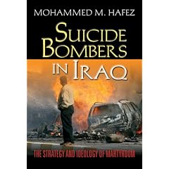 Suicide Bombers in Iraq: The Strategy and Ideology of Martyrdom
