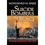 Suicide Bombers in Iraq: The Strategy and Ideology of Martyrdom