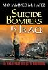 Suicide Bombers in Iraq: The Strategy and Ideology of Martyrdom
