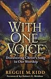 With One Voice: Discovering Christs Song in Our Worship