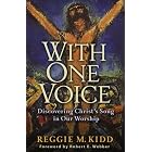 Buy With One Voice: Discovering Christ's Song in Our Worship by Reggie M. Kidd and Robert E. Webber
