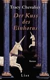 Der Kuss des Einhorns: Roman - Tracy Chevalier