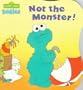 Not the Monster! (CTW Sesame Street Babies Board Books)
