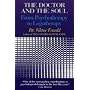 The Doctor and the Soul: From Psychotherapy to Logotherapy