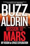 Mission to Mars: My Vision for Space...