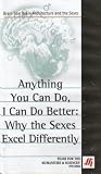 Anything You Can Do, I Can Do Better: Why the Sexes Excel Differently (Brain Sex: Brain Architecture and the Sexes)