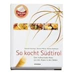 So kocht S�dtirol: Eine kulinarische...