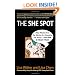 The She Spot: Why Women Are the Market for Changing the World -- And How to Reach Them (BK Business)