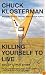 Killing Yourself to Live: 85% of a True Story