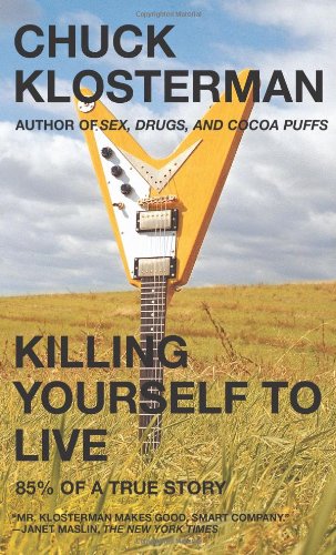 Killing Yourself to Live: 85% of a True Story
