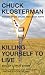 Killing Yourself to Live: 85% of a True Story