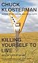 Killing Yourself to Live: 85% of a True Story