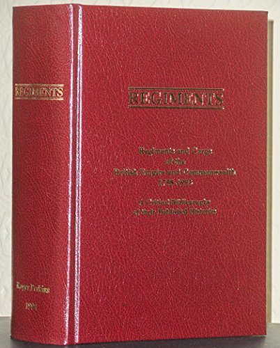 regiments regiments and corps of the british empire and commonwealth 1758 1993 a critical bibliography of