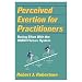 Perceived Exertion For Practitioners (Paperback Book)