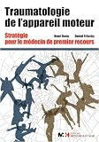 Traumatologie de l'appareil moteur : Srat�gies pour le m�decin de premier recours