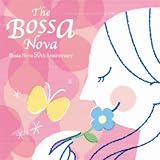 ザ・ボサノヴァ~ボサノヴァ50thアニヴァーサリー