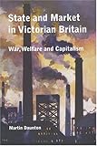 State and market in Victorian Britain : war, welfare and capitalism