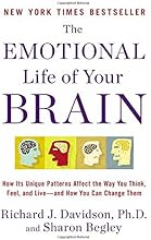 The Emotional Life of Your Brain: How Its Unique Patterns Affect the Way You Think, Feel, and Live--and How You Can Change Them