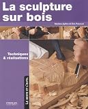 Revue Eyrolles  / La sculpture sur bois : Techniques et réalisations