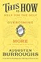 This is How: Help for the Self: Proven Treatment to Overcome Shyness, Molestation, Fatness, Spinsterhood, Grief, Disease, Lushery, Decrepitude & More. For Old and Young Alike