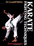 Karate Fighting Techniques: The Complete Kumite