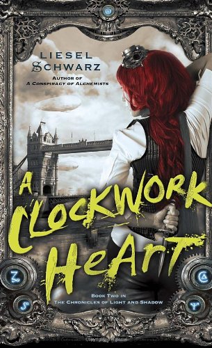 a clockwork heart book two in the chronicles of light and shadow