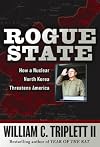 Rogue State: How a Nuclear North Korea Threatens America