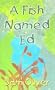 A Fish Named Ed