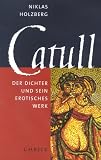 Produkt-Bild: Catull. Der Dichter und sein erotisches Werk.