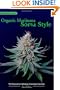 Organic Marijuana, Soma Style: The Pleasures of Cultivating Connoisseur Cannabis (Marijuana Tips)