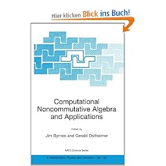Computational Noncommutative Algebra and Applications: Proceedings of the NATO Advanced Study Institute, on Computatoinal Noncommutative Algebra and ... July 2003 (Nato Science Series II: (closed))