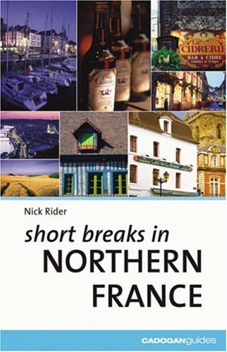 City Travel Guides Discounted  Books : Short Breaks Northern France, 2nd (Country & Regional Guides - Cadogan)