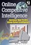 Online Competitive Intelligence : Increase Your Profits Using Cyber-Intelligence