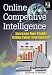Online Competitive Intelligence: Increase Your Profits Using Cyber-intelligence (Online Ease)
