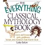 The Everything Classical Mythology Book: Greek and Roman Gods, Goddesses, Heroes, and Monsters from Ares to Zeus (Everything Series)