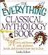 The Everything Classical Mythology Book: Greek and Roman Gods, Goddesses, Heroes, and Monsters from Ares to Zeus (Everything Series)