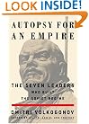 Autopsy For An Empire: The Seven Leaders Who Built the Soviet Regime