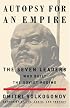 Autopsy For An Empire: The Seven Leaders Who Built the Soviet Regime