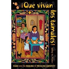 Que vivan los tamales!: Food and the Making of Mexican Identity (Dialogos Series)