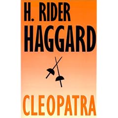 Cleopatra: Being an Account of the Fall and Vengeance of Harmachis, the Royal Egyptian, as Set Forth by His Own Hand