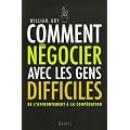 Comment n�gocier avec les gens difficiles : De l'affrontement � la coop�ration