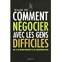 Comment n�gocier avec les gens difficiles : De l'affrontement � la coop�ration