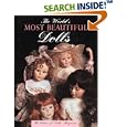 The World's Most Beautiful Dolls by  Karen Bishoff
