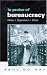 In Praise of Bureaucracy: Weber - Organization - Ethics: Weber, Organization, Ethics (Organization, Theory & Society Series)