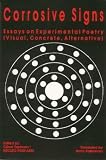 Corrosive Signs: Essays on Experimental Poetry (Visual, Concrete, Alternative) (Visual, Concrete, Alternative) (Visual, Concrete, Alternative)